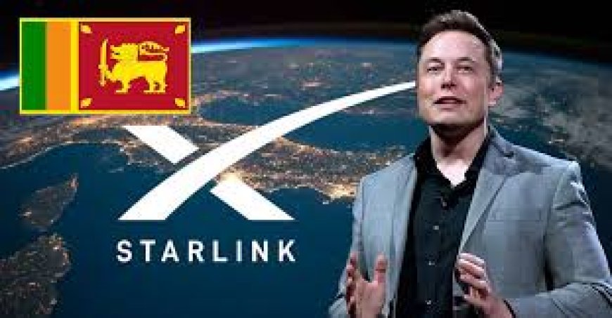 இலங்கையில் Starlink சேவைகளை ஆரம்பிப்பதற்கு ஆயத்தம்!
